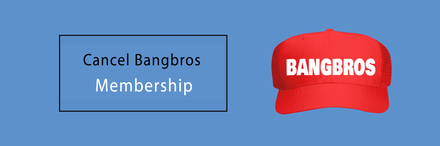 How To cancel Your bangbros subscription - Howto-cancel