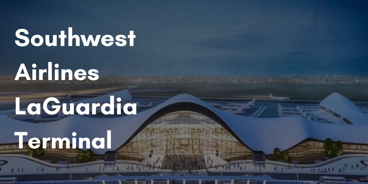 Southwest Airlines Terminal LGA +1-844-986-2534