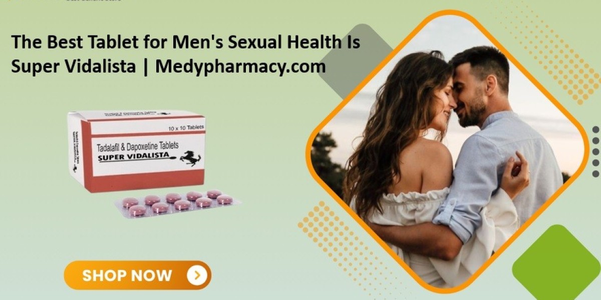 The Best Tablet for Men's Sexual Health Is Super Vidalista | Medypharmacy.com
