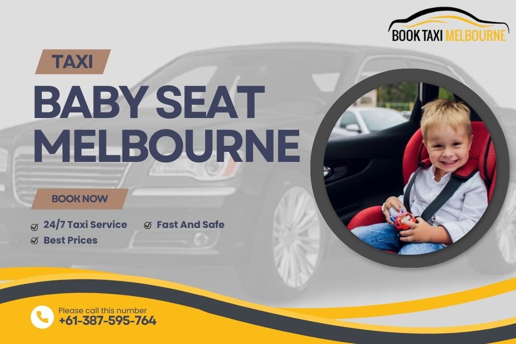 How to Choose the Best Taxi with Baby Seat in Melbourne With BookTaxiMelbourne – Taxi