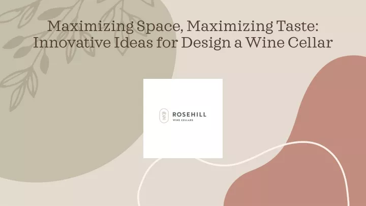 PPT - Maximizing Space, Maximizing Taste: Innovative Ideas for Design a Wine Cellar PowerPoint Presentation - ID:12978902
