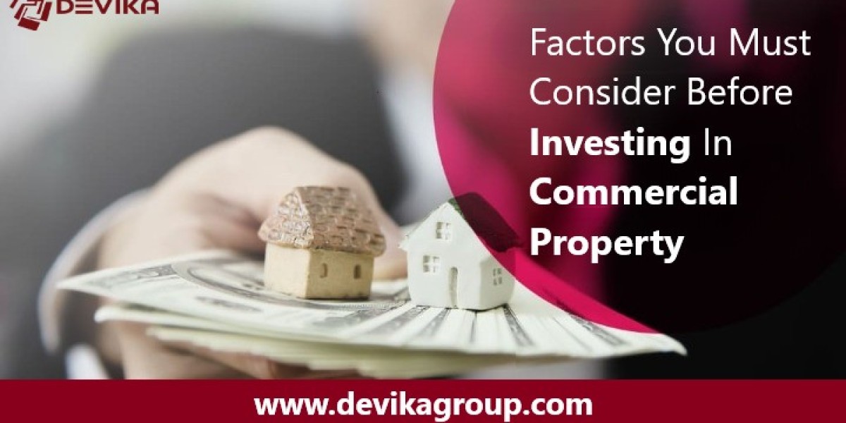 Key Factors Investors Must Keep in Mind While Investing in Commercial Real Estate - Devika Group