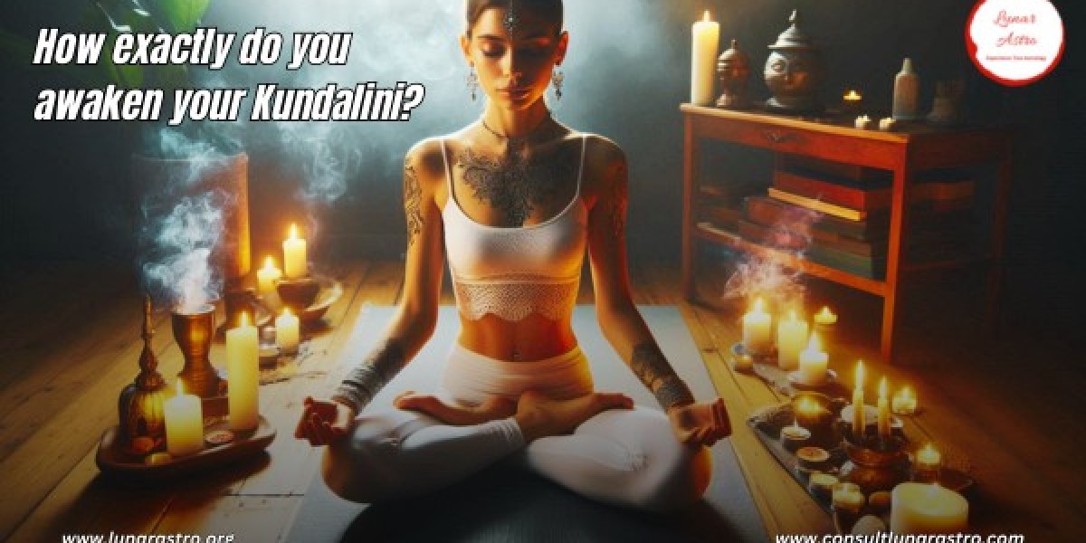 How exactly do you awaken your Kundalini?